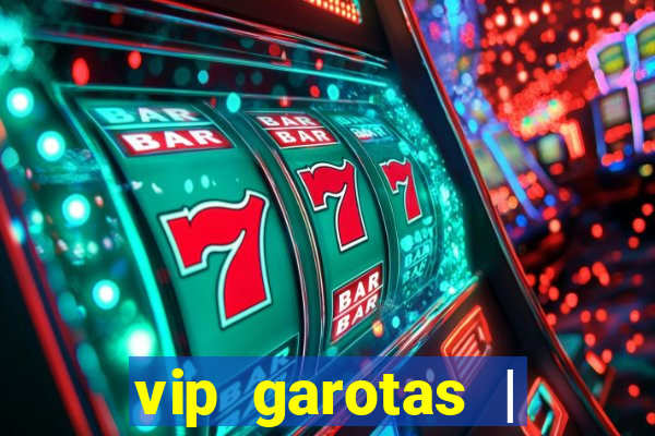 vip garotas | acompanhantes santa maria